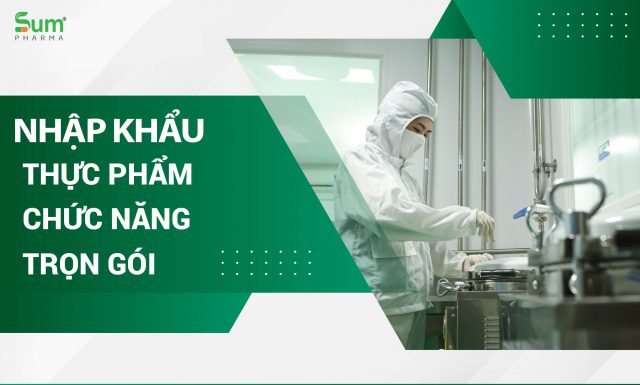 Nhập khẩu thực phẩm chức năng số lượng ít chuẩn GMP